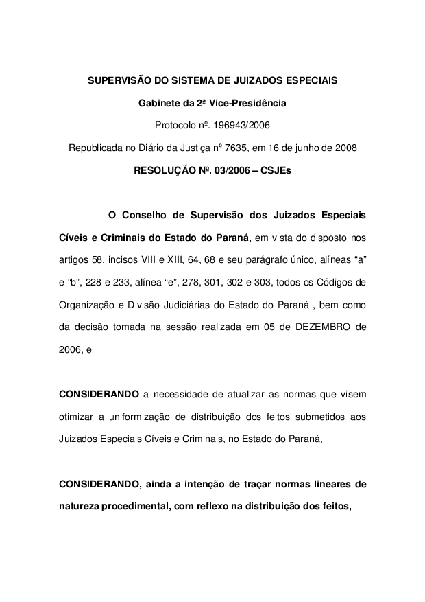 Distribuição dos feitos submetidos aos Juizados Especiais Cíveis e Criminais, no Estado do Paraná.