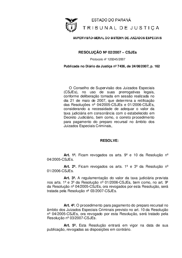 Altera as Resoluções 04/2005 - CSJEs e 01/2006 - CSJEs.