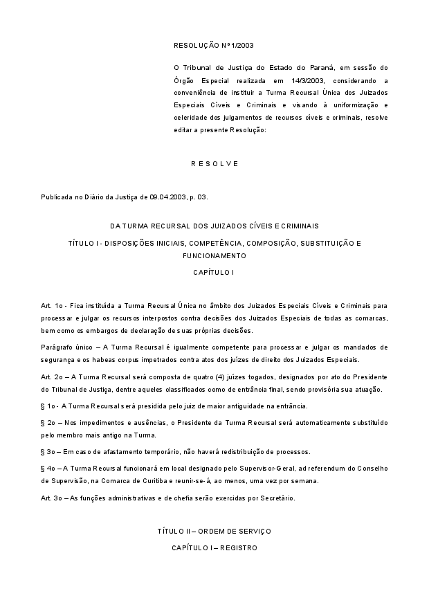 Institui a Turma Recursal Única, com competência Cível e Criminal para processar e julgar os recursos dos Juizados Especiais de todo o Estado do Paraná, disciplinando sua composição e funcionamento.
